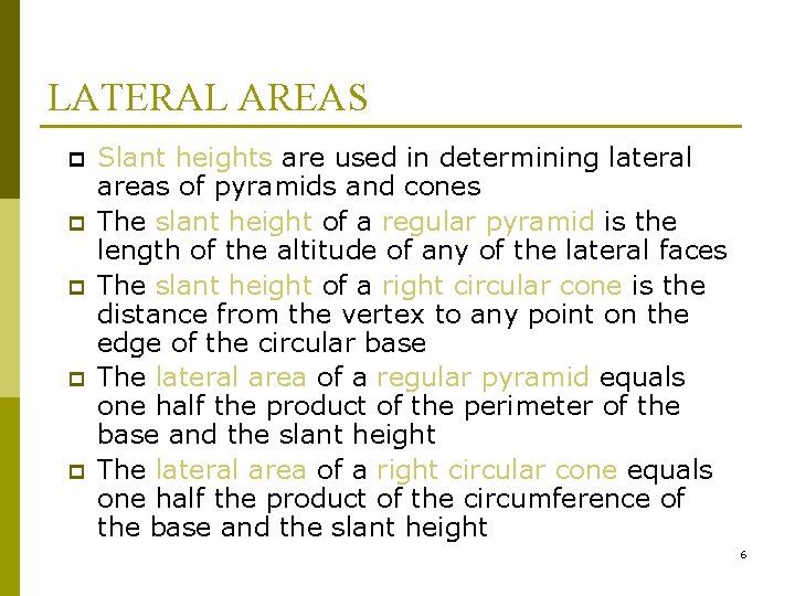 LATERAL AREAS p p p Slant heights are used in determining lateral areas of