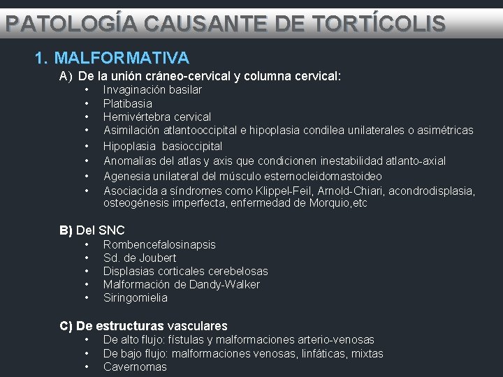 PATOLOGÍA CAUSANTE DE TORTÍCOLIS 1. MALFORMATIVA A) De la unión cráneo-cervical y columna cervical: