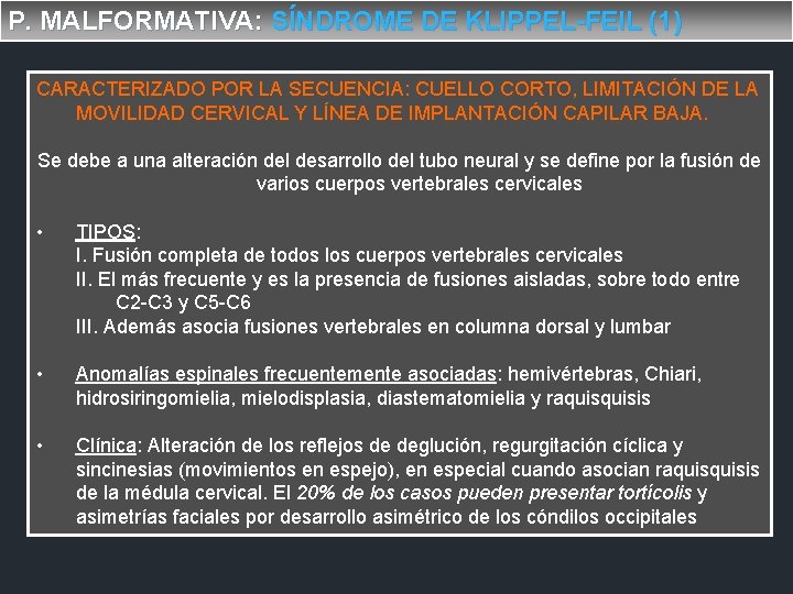 P. MALFORMATIVA: SÍNDROME DE KLIPPEL-FEIL (1) CARACTERIZADO POR LA SECUENCIA: CUELLO CORTO, LIMITACIÓN DE
