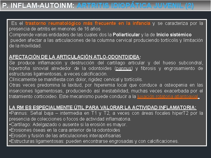 P. INFLAM-AUTOINM: ARTRITIS IDIOPÁTICA JUVENIL (2) Es el trastorno reumatológico más frecuente en la