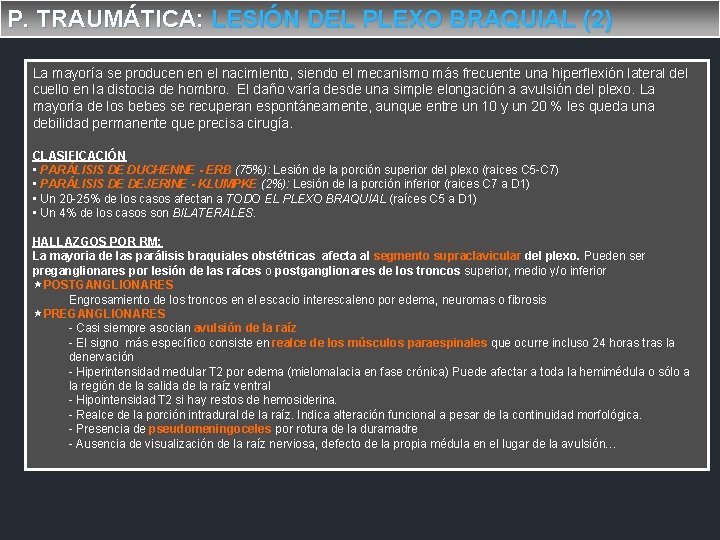 P. TRAUMÁTICA: LESIÓN DEL PLEXO BRAQUIAL (2) La mayoría se producen en el nacimiento,