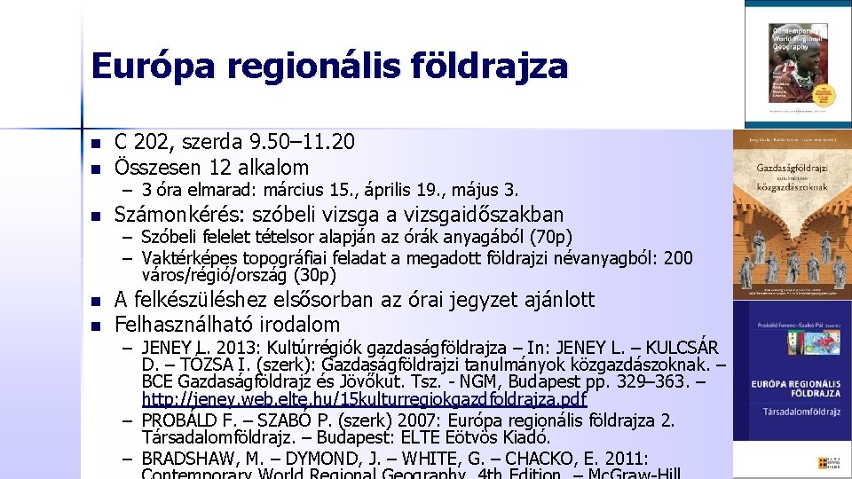 Európa regionális földrajza n n C 202, szerda 9. 50– 11. 20 Összesen 12