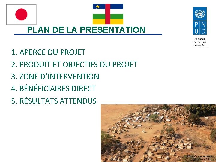 PLAN DE LA PRESENTATION 1. APERCE DU PROJET 2. PRODUIT ET OBJECTIFS DU PROJET