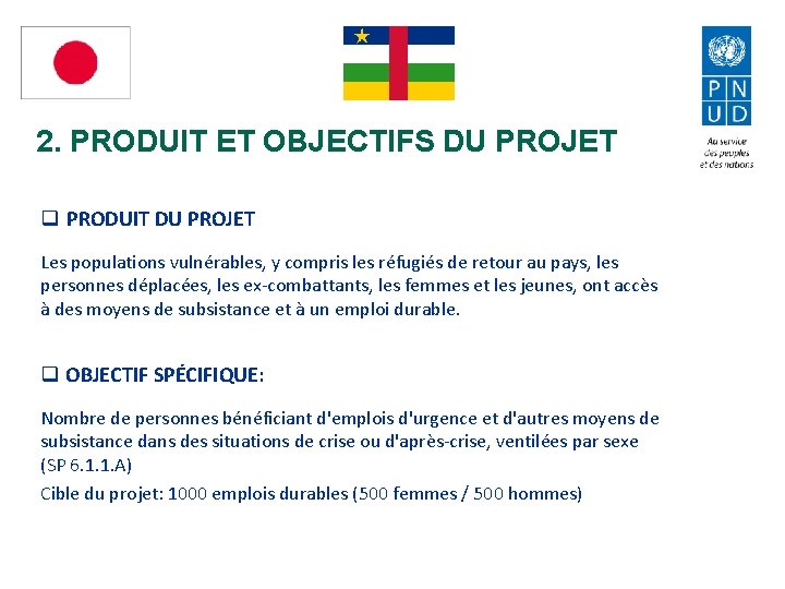 2. PRODUIT ET OBJECTIFS DU PROJET q PRODUIT DU PROJET Les populations vulnérables, y