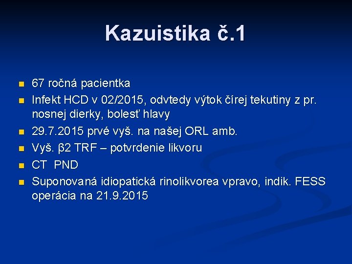 Kazuistika č. 1 n n n 67 ročná pacientka Infekt HCD v 02/2015, odvtedy