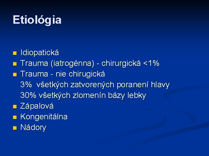 Etiológia n n n Idiopatická Trauma (iatrogénna) - chirurgická <1% Trauma - nie chirugická