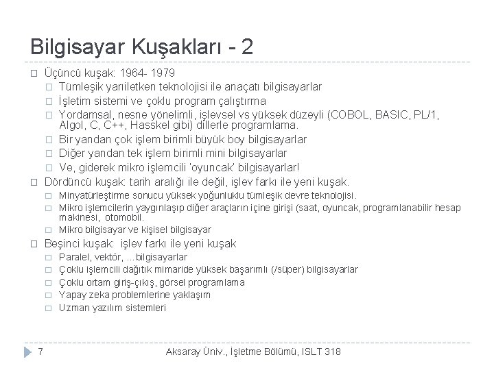 Bilgisayar Kuşakları - 2 � � Üçüncü kuşak: 1964 - 1979 � Tümleşik yarıiletken