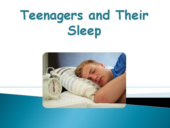 Teenagers and Their Sleep 