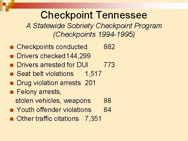 Checkpoint Tennessee A Statewide Sobriety Checkpoint Program (Checkpoints 1994 -1995) Checkpoints conducted 882 n