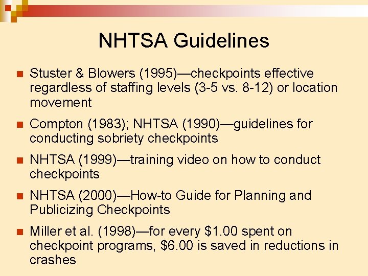 NHTSA Guidelines n Stuster & Blowers (1995)—checkpoints effective regardless of staffing levels (3 -5