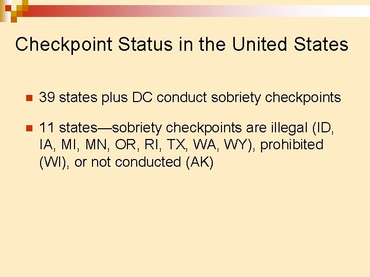 Checkpoint Status in the United States n 39 states plus DC conduct sobriety checkpoints