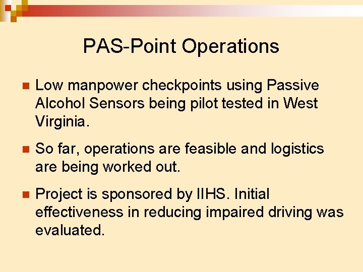 PAS-Point Operations n Low manpower checkpoints using Passive Alcohol Sensors being pilot tested in