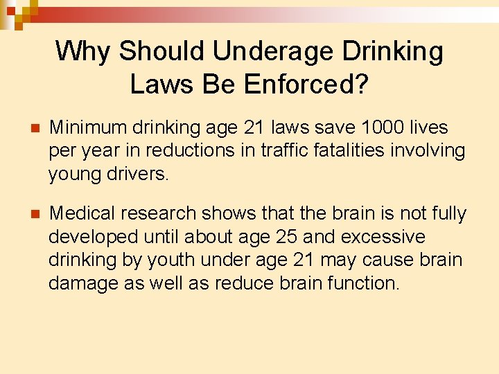 Why Should Underage Drinking Laws Be Enforced? n Minimum drinking age 21 laws save