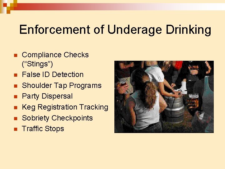 Enforcement of Underage Drinking n n n n Compliance Checks (“Stings”) False ID Detection