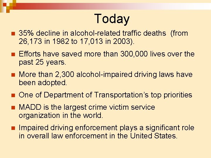 Today n 35% decline in alcohol-related traffic deaths (from 26, 173 in 1982 to