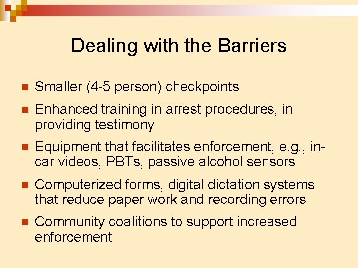 Dealing with the Barriers n Smaller (4 -5 person) checkpoints n Enhanced training in