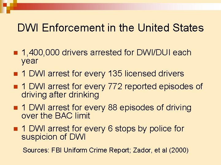 DWI Enforcement in the United States n n n 1, 400, 000 drivers arrested