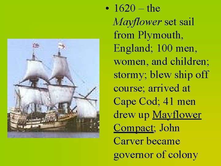  • 1620 – the Mayflower set sail from Plymouth, England; 100 men, women,