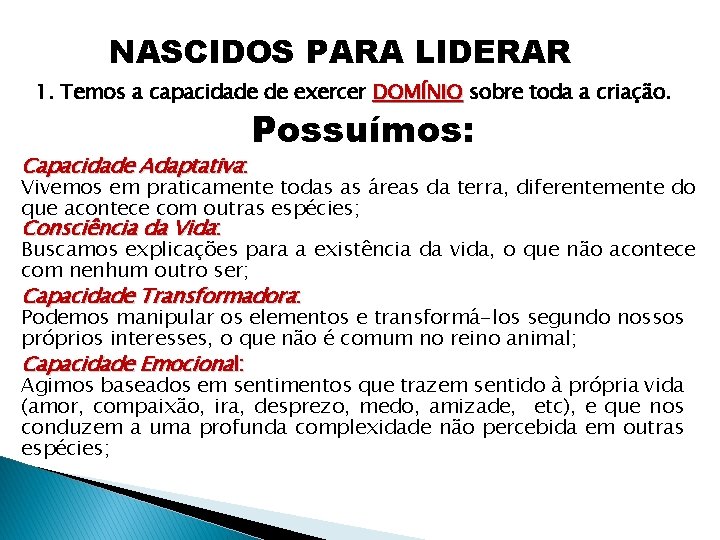 NASCIDOS PARA LIDERAR 1. Temos a capacidade de exercer DOMÍNIO sobre toda a criação.