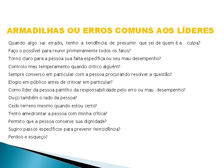 ARMADILHAS OU ERROS COMUNS AOS LÍDERES Quando algo sai errado, tenho a tendência de