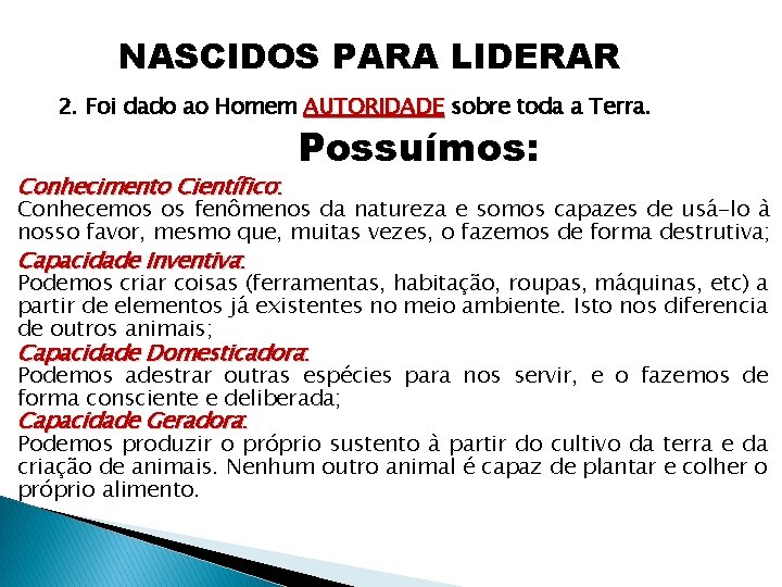 NASCIDOS PARA LIDERAR 2. Foi dado ao Homem AUTORIDADE sobre toda a Terra. Conhecimento