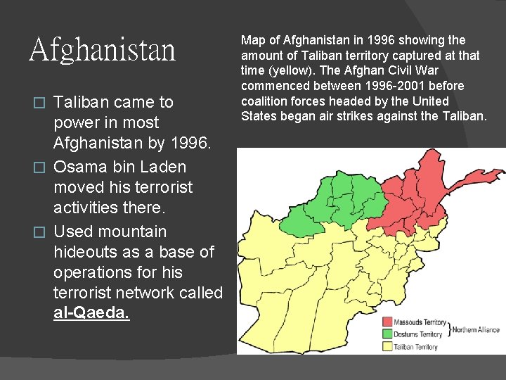 Afghanistan Taliban came to power in most Afghanistan by 1996. � Osama bin Laden