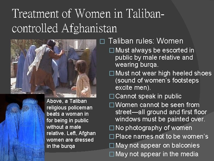 Treatment of Women in Talibancontrolled Afghanistan � Taliban rules: Women � Must always be