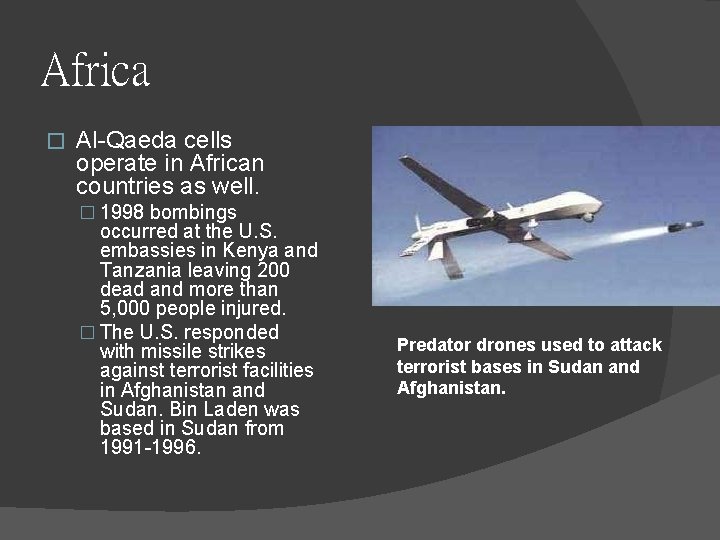 Africa � Al-Qaeda cells operate in African countries as well. � 1998 bombings occurred