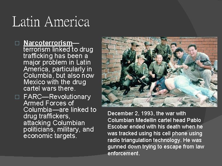 Latin America Narcoterrorism— terrorism linked to drug trafficking has been a major problem in