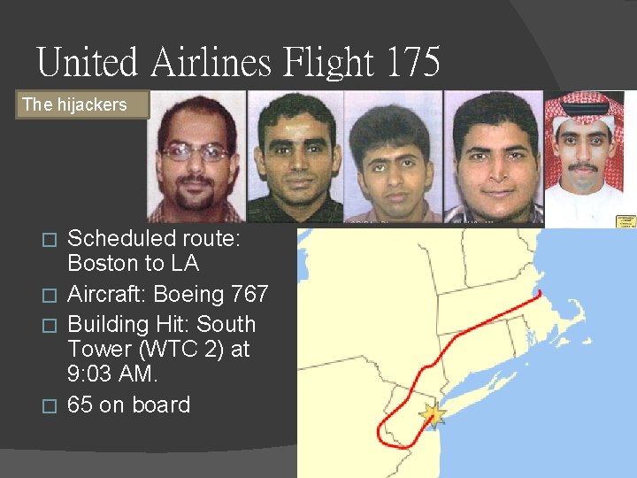 United Airlines Flight 175 The hijackers Scheduled route: Boston to LA � Aircraft: Boeing