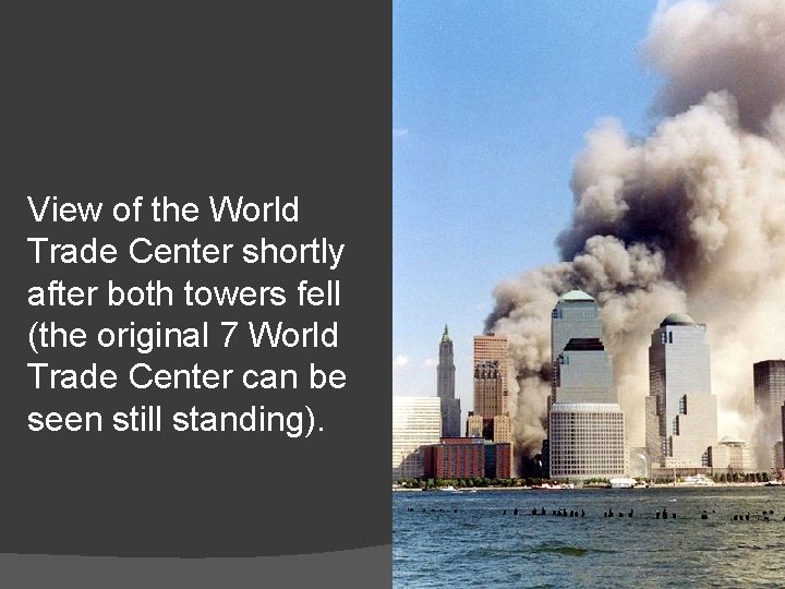 View of the World Trade Center shortly after both towers fell (the original 7