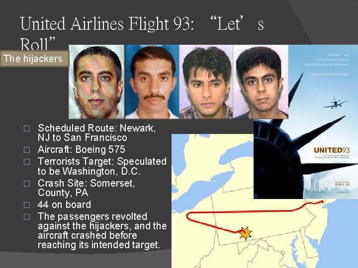 United Airlines Flight 93: “Let’s Roll” The hijackers � � � Scheduled Route: Newark,
