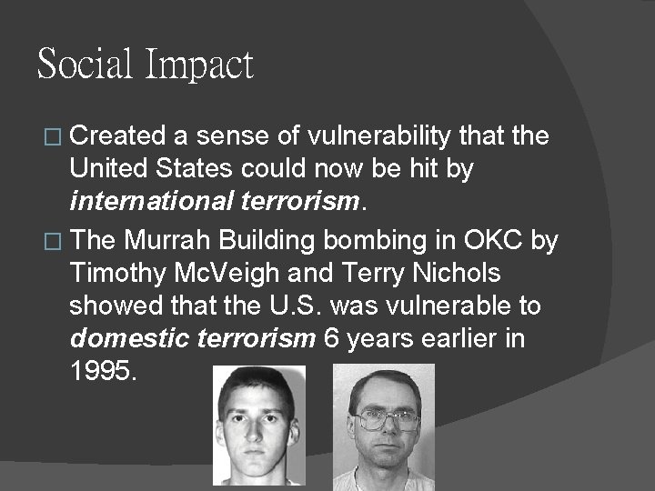 Social Impact � Created a sense of vulnerability that the United States could now