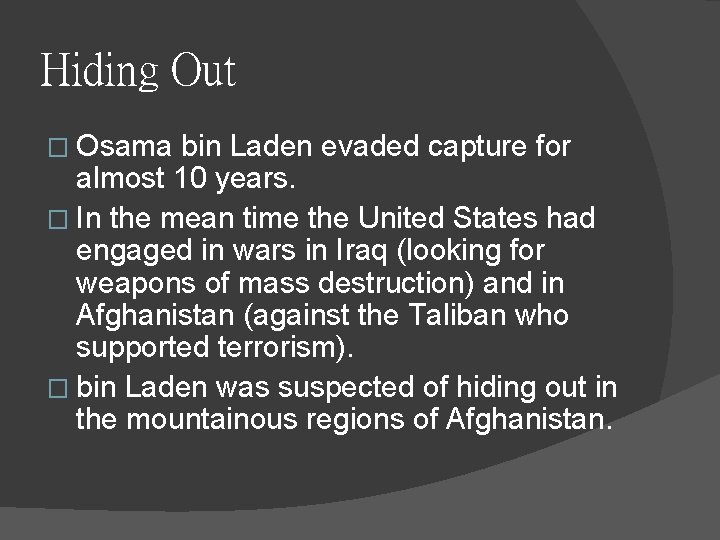 Hiding Out � Osama bin Laden evaded capture for almost 10 years. � In