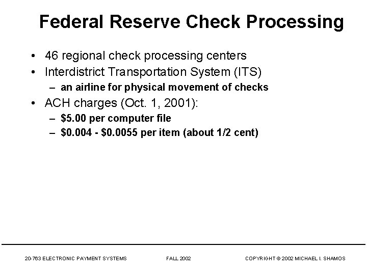 Federal Reserve Check Processing • 46 regional check processing centers • Interdistrict Transportation System