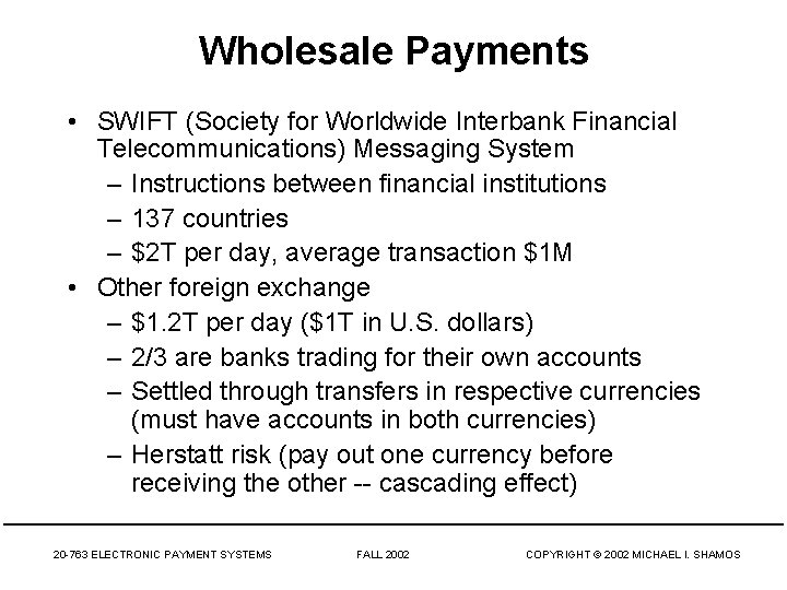 Wholesale Payments • SWIFT (Society for Worldwide Interbank Financial Telecommunications) Messaging System – Instructions