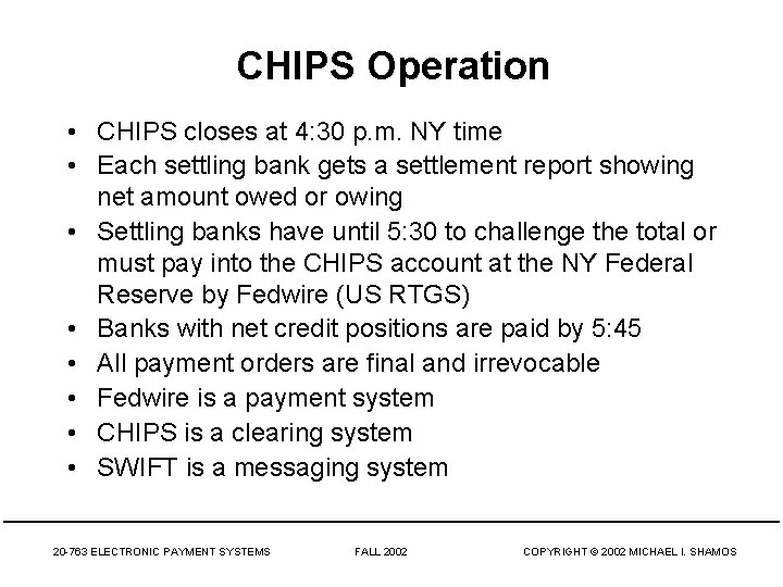 CHIPS Operation • CHIPS closes at 4: 30 p. m. NY time • Each