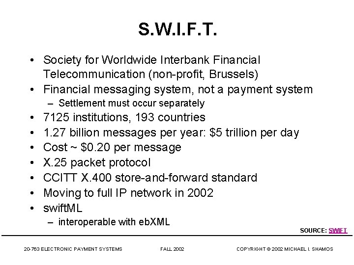 S. W. I. F. T. • Society for Worldwide Interbank Financial Telecommunication (non-profit, Brussels)