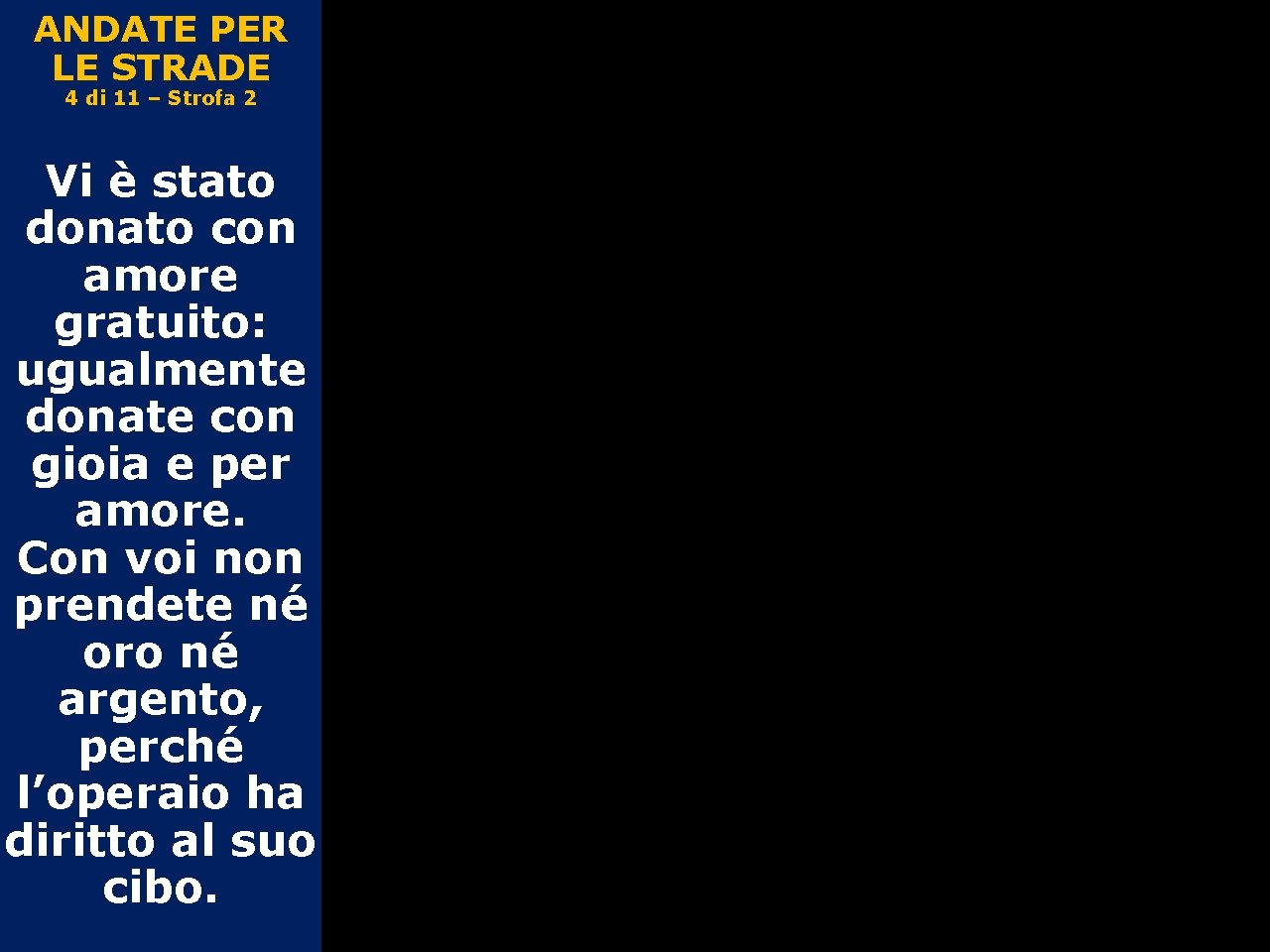 ANDATE PER LE STRADE 4 di 11 – Strofa 2 Vi è stato donato