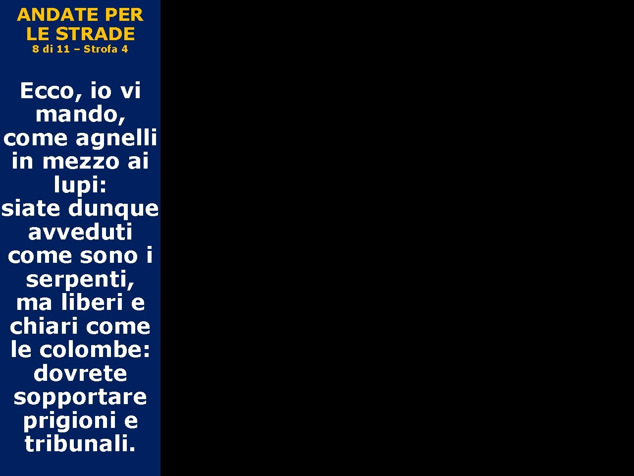 ANDATE PER LE STRADE 8 di 11 – Strofa 4 Ecco, io vi mando,