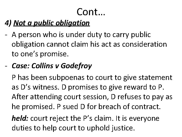 Cont… 4) Not a public obligation - A person who is under duty to