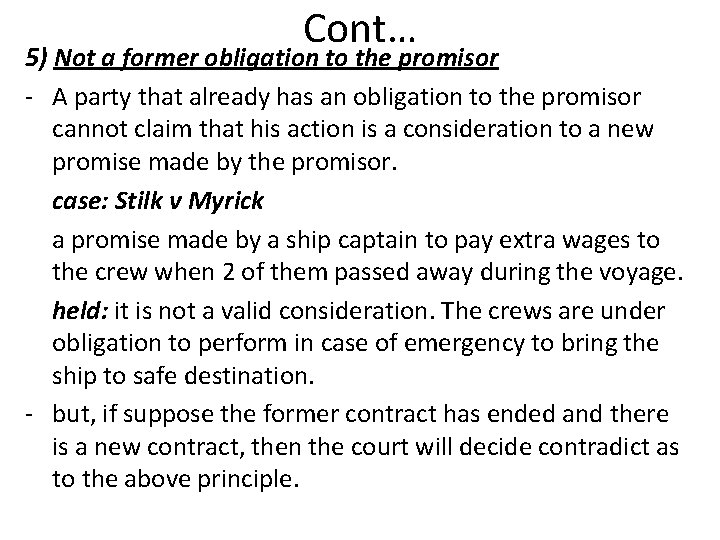 Cont… 5) Not a former obligation to the promisor - A party that already