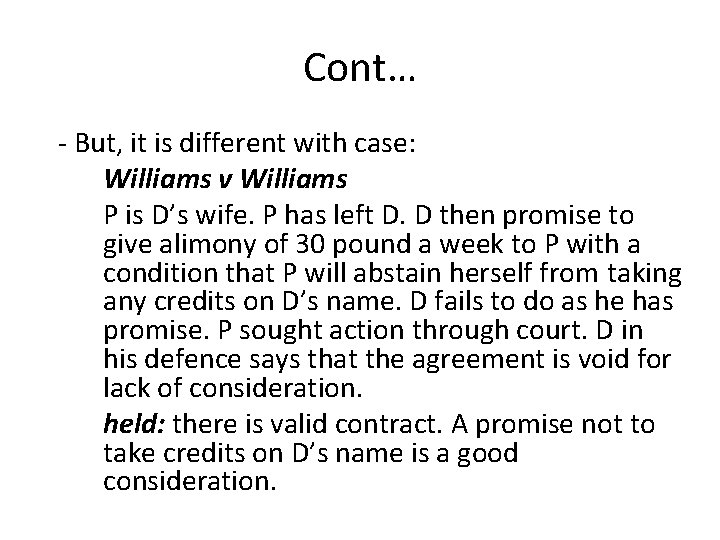 Cont… - But, it is different with case: Williams v Williams P is D’s