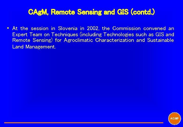 CAg. M, Remote Sensing and GIS (contd. ) i At the session in Slovenia