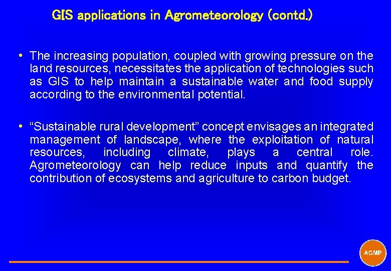 GIS applications in Agrometeorology (contd. ) i The increasing population, coupled with growing pressure