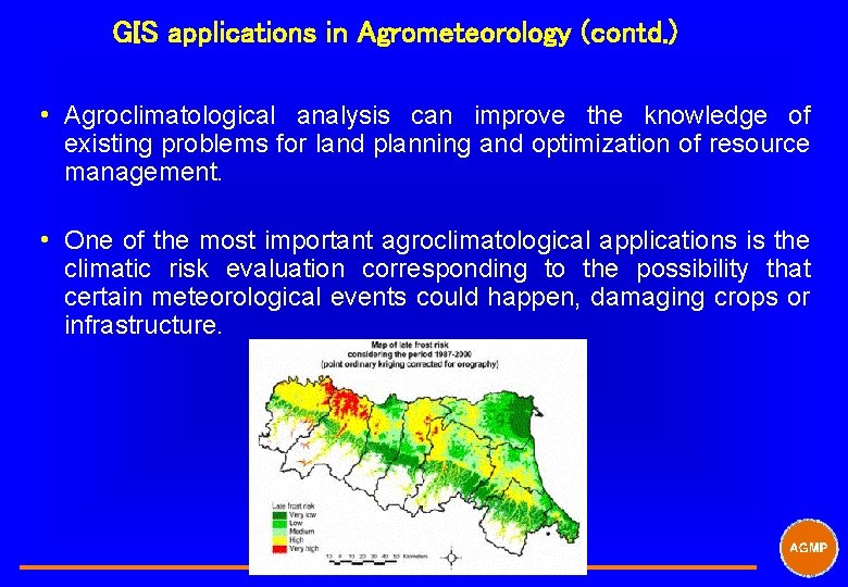 GIS applications in Agrometeorology (contd. ) i Agroclimatological analysis can improve the knowledge of