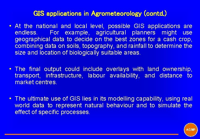 GIS applications in Agrometeorology (contd. ) i At the national and local level, possible