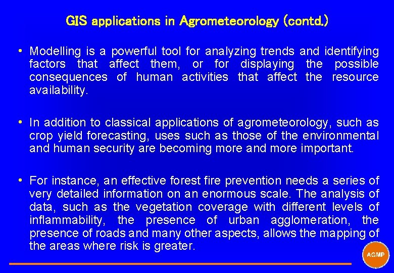 GIS applications in Agrometeorology (contd. ) i Modelling is a powerful tool for analyzing