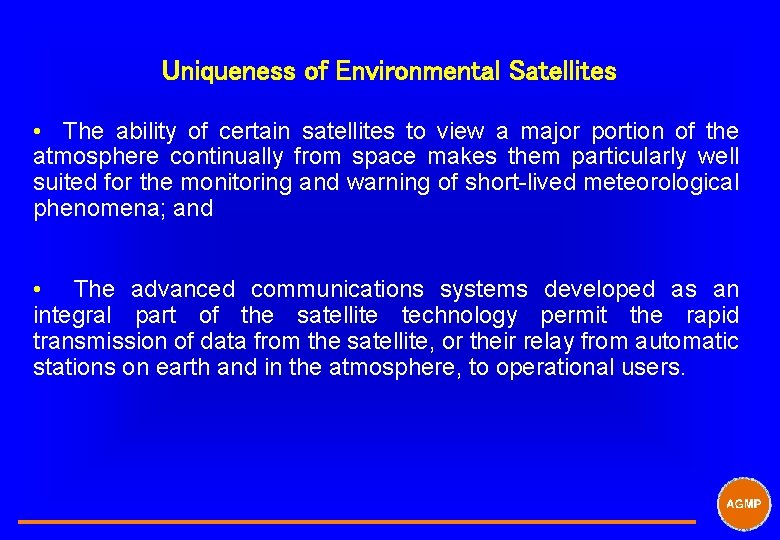 Uniqueness of Environmental Satellites • The ability of certain satellites to view a major