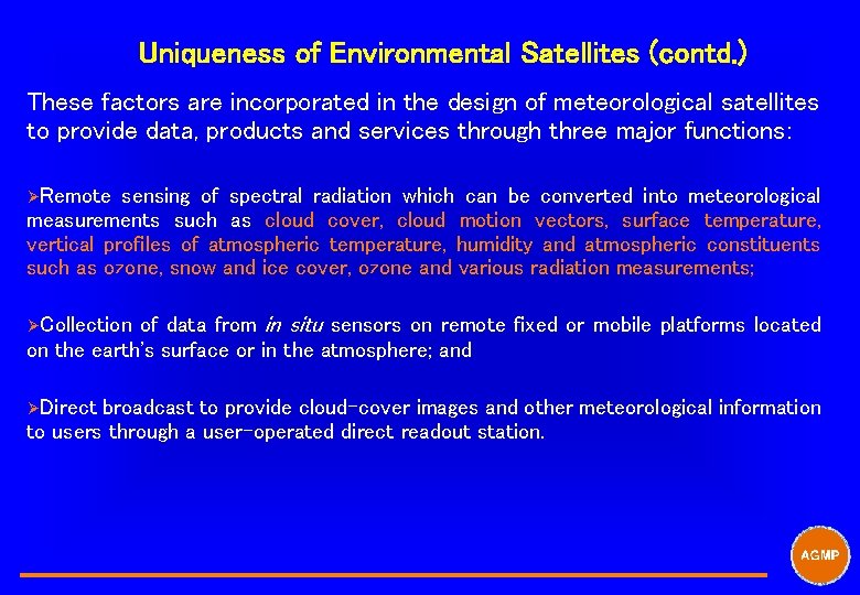 Uniqueness of Environmental Satellites (contd. ) These factors are incorporated in the design of